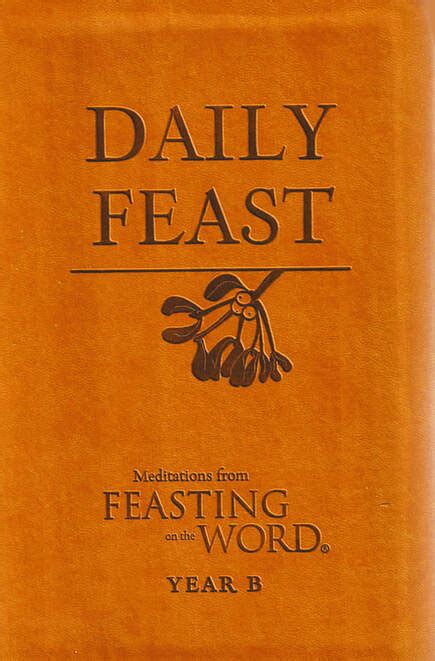 daily feast meditations from feasting on the word year c Reader