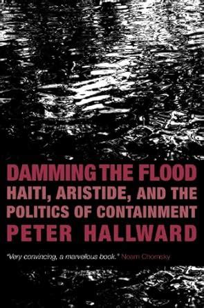damming the flood haiti aristide and the politics of containment Reader