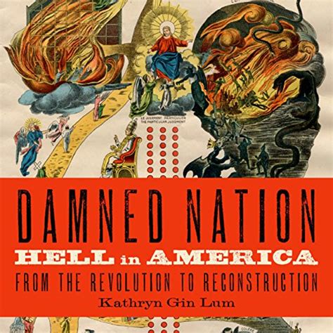 damned nation hell in america from the revolution to reconstruction Kindle Editon