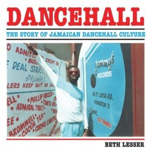 dancehall the story of jamaican dancehall culture by beth lesser PDF