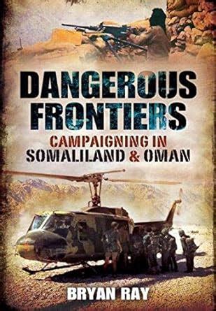 dangerous frontiers campaigning in somaliland and oman Doc