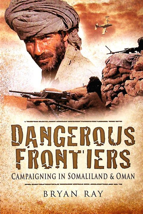 dangerous frontiers campaigning in somaliland and oman Doc