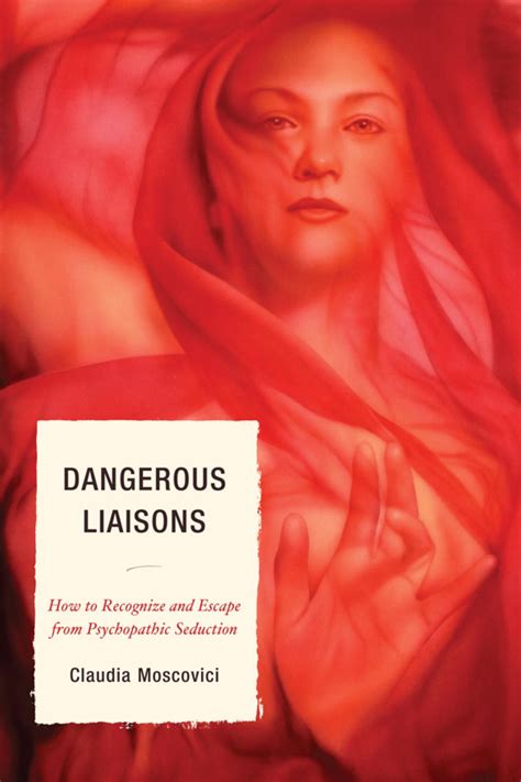 dangerous liaisons how to recognize and escape from psychopathic seduction Doc