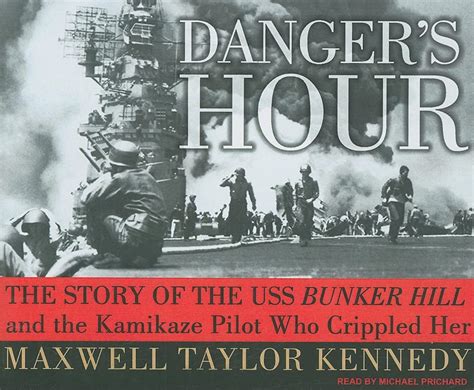 dangers hour the story of the uss bunker hill and the kamikaze pilot who crippled her Reader