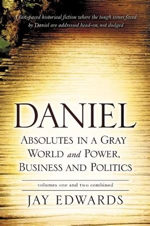 daniel absolutes in a gray world and power business and politics volumes one and two combined PDF