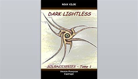 dark lightless sournoiseries kilo roux ebook Doc