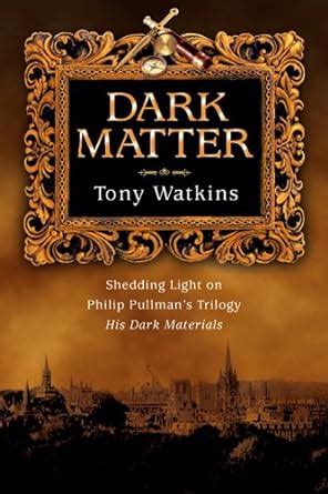 dark matter shedding light on philip pullmans trilogy Kindle Editon