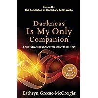 darkness is my only companion a christian response to mental illness Reader