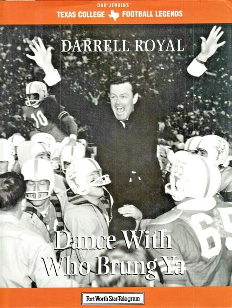 darrell royal dance with who brung ya texas legends series PDF