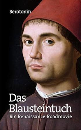 das blausteintuch ein renaissance roadmovie serotonin ebook Epub