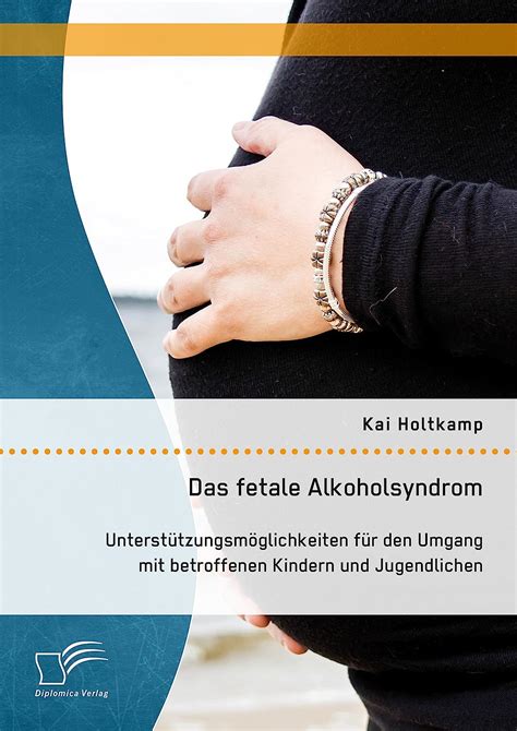 das fetale alkoholsyndrom unterst tzungsm glichkeiten jugendlichen Doc