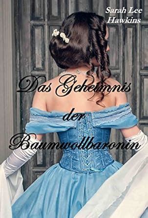 das geheimnis baumwollbaronin sarah hawkins PDF