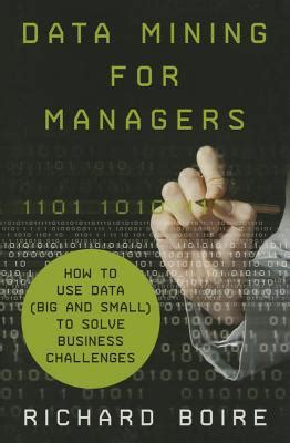 data mining for managers how to use data big and small to solve business challenges Reader