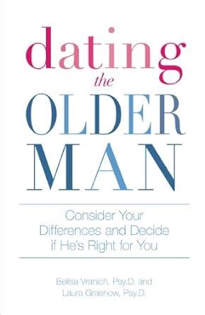 dating the older man consider your differences and decide if hes right for you Kindle Editon