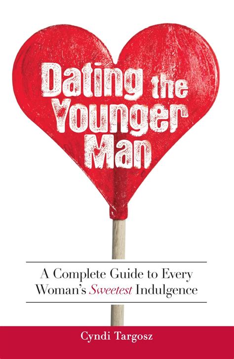 dating the younger man guide to every womans sweetest indulgence Doc