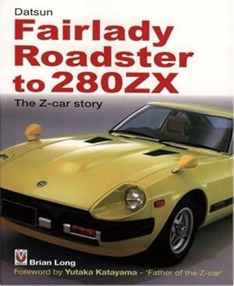 datsun fairlady roadster to 280zx the z car story softbound Doc