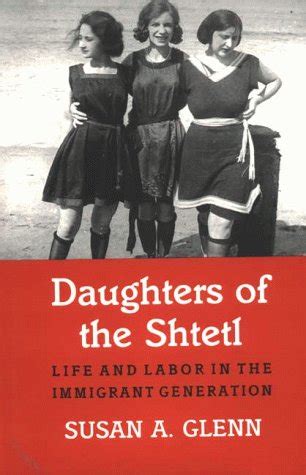 daughters of the shtetl life and labor in the immigrant generation Reader