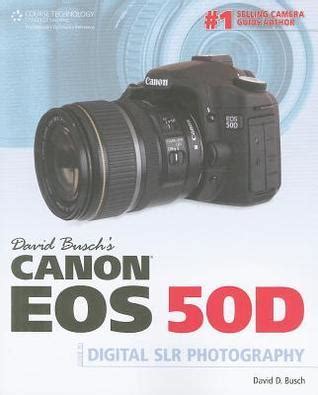 david buschs canon eos 50d guide to digital slr photography david buschs digital photography guides PDF