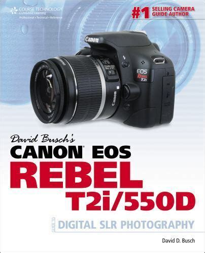 david buschs canon eos rebel t2i or 550d guide to digital slr photography david buschs digital photography guides Reader