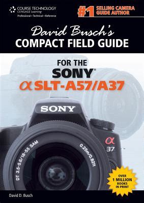 david buschs compact field guide for the sony alpha slt a57 or a37 david buschs digital photography guides PDF