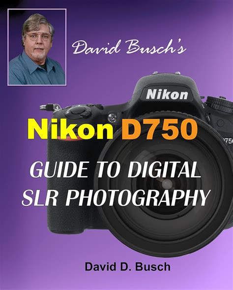 david buschs nikon d750 guide to digital slr photography Reader