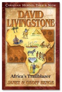 david livingstone africas trailblazer christian heroes then and now PDF