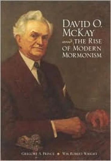 david o mckay and the rise of modern mormonism Reader