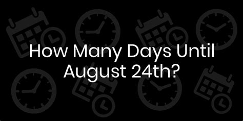 days until august 24