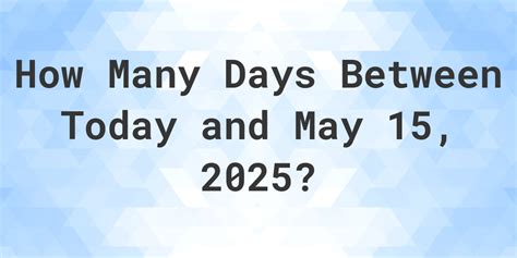 days until may 15 2025