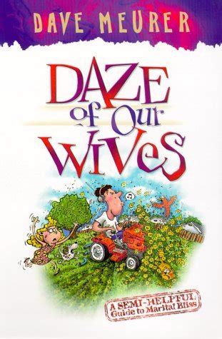 daze of our wives a semi helpful guide to marital bliss Doc