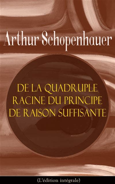 de La Quadruple Racine Du Principe de La Raison Suffisante Ed1882 Philosophie French Edition Reader