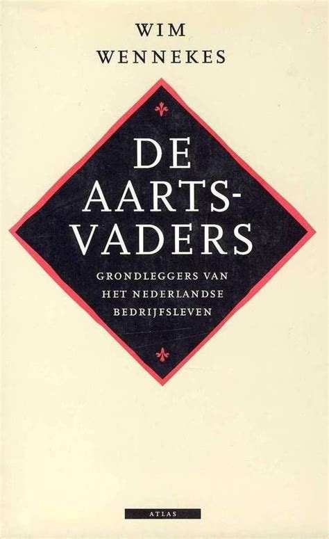 de aartsvaders grondleggers van het nederlandse bedrijfsleven Reader