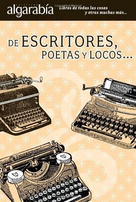 de escritores poetas y locos algarabia spanish edition Kindle Editon