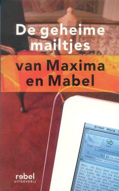 de geheime mailtjes van maxima en mabel van zwangerschap tot affaire Epub