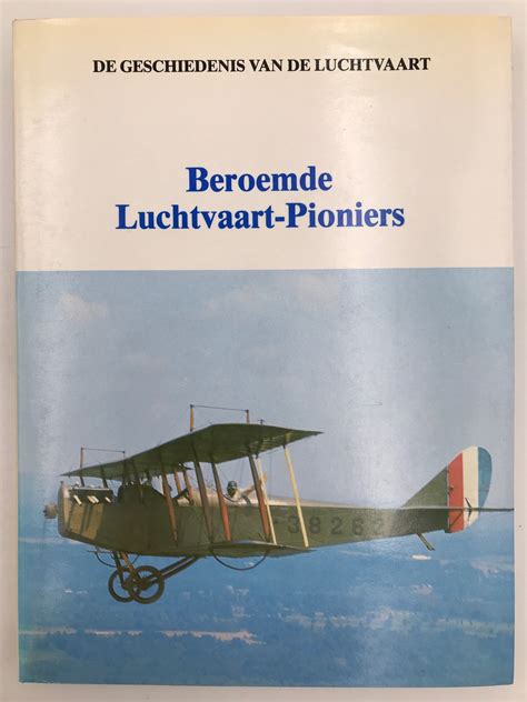 de geschiedenis van de luchtvaart beroemde luchtvaart pioniers PDF