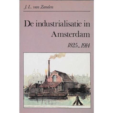 de industrialisatie in amsterdam 1825 1914 met potlood onderstreept Kindle Editon