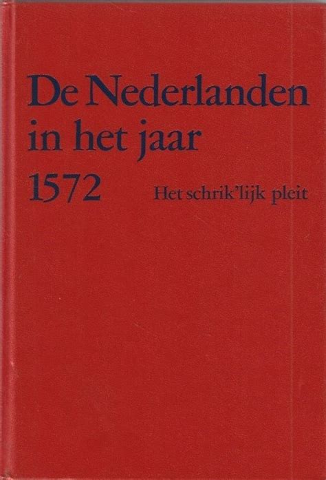 de nederlanden in het jaar 1572 het schriklijk pleit Reader
