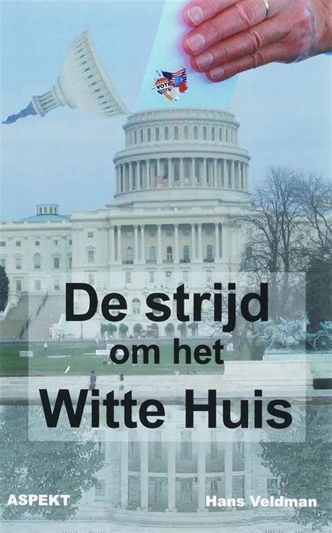 de strijd om het witte huis hoe kiest amerika zijn president PDF