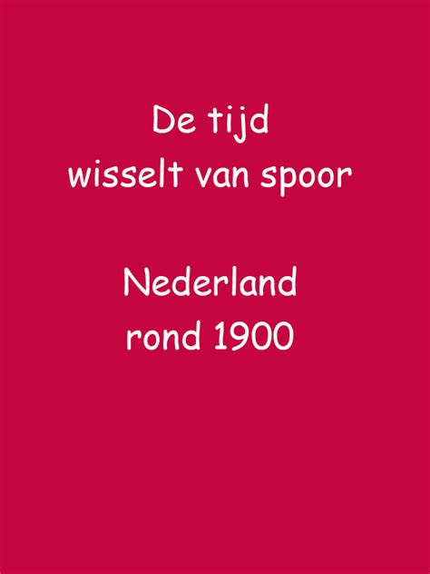 de tijd wisselt van spoor nederland rond 1900 Doc
