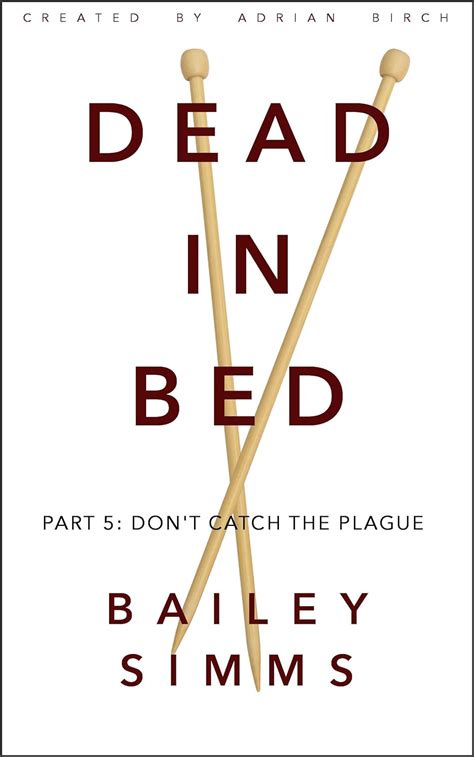 dead in bed by bailey simms part 5 dont catch the plague Doc