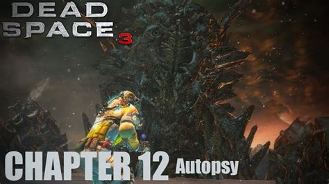 Dead Space 3 Chapter 12 Autopsy Walkthrough