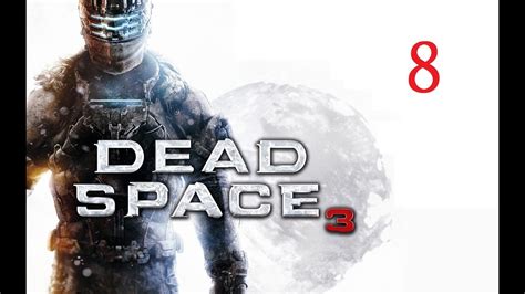 Dead Space 3 Chapter 8 Walkthrough