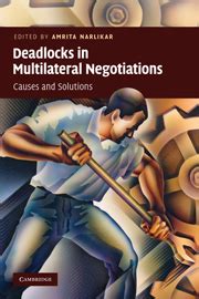 deadlocks in multilateral negotiations causes and solutions Reader