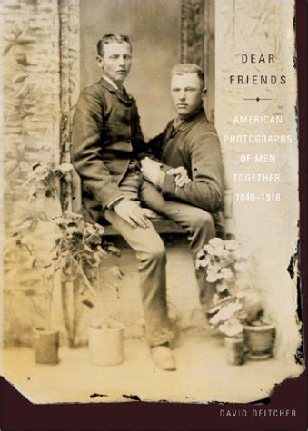 dear friends american photographs of men together 1840 1918 Reader