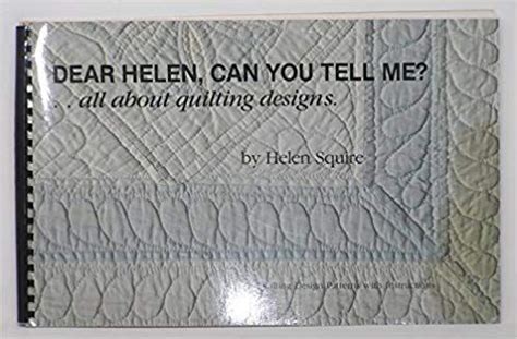 dear helen can you tell me? all about quilting designs Doc