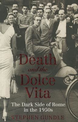death and the dolce vita the dark side of rome in the 1950s Epub