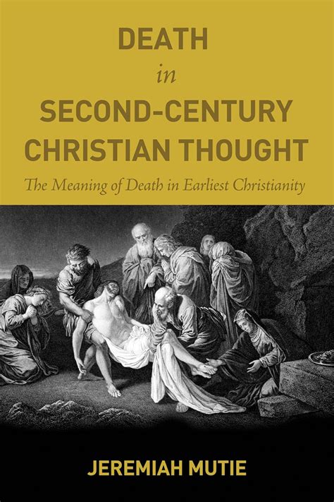 death in second century christian thought the meaning of death in earliest christianity Kindle Editon