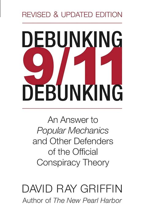 debunking 9 or 11 debunking an answer to popular mechanics and other defenders of the official conspiracy theory Reader