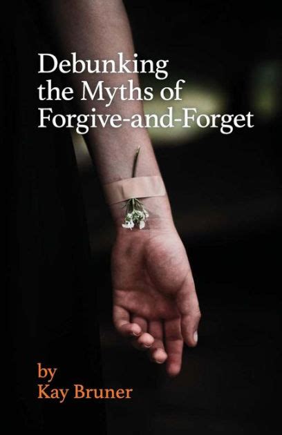 debunking myths forgive forget bruner Reader