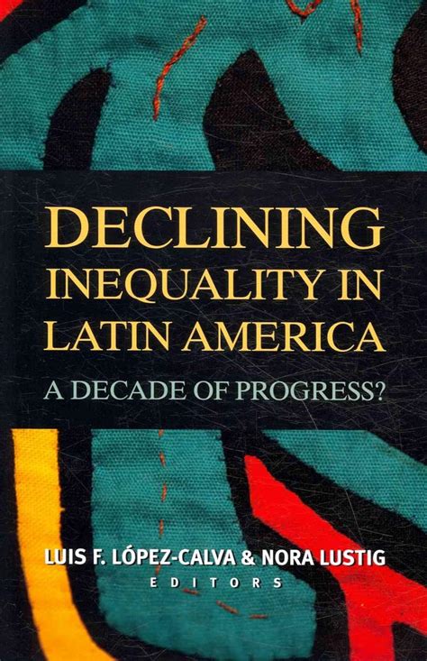 declining inequality in latin america a decade of progress? Reader